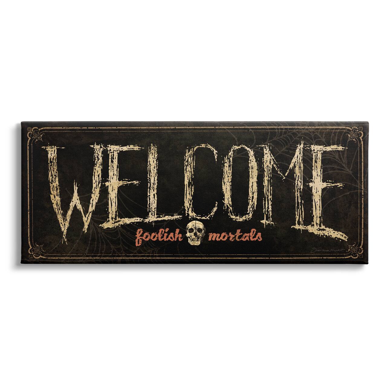 Stupell Industries Welcome Foolish Mortals Phrase Canvas Wall Art